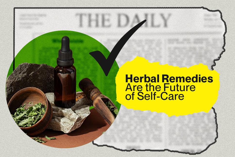Why Clean, Herbal Remedies Are the Future of Self-Care